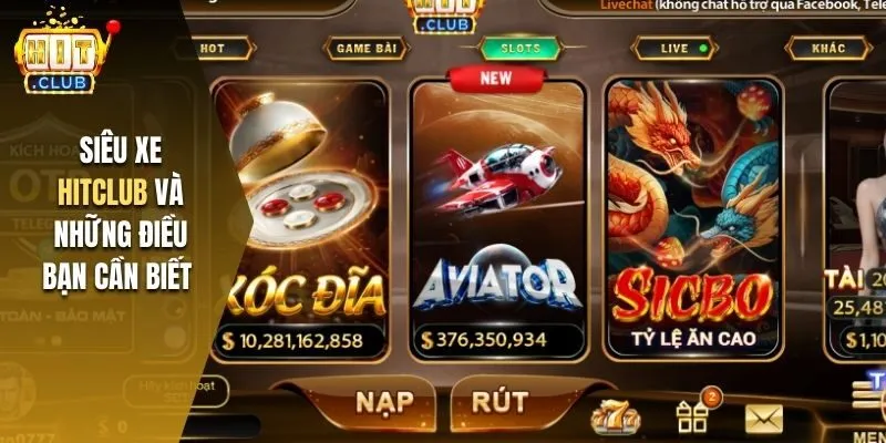 Siêu xe Hitclub và những điều bạn cần biết