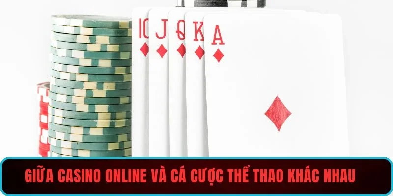 Phân biệt giữa casino online và cá cược thể thao khác nhau
