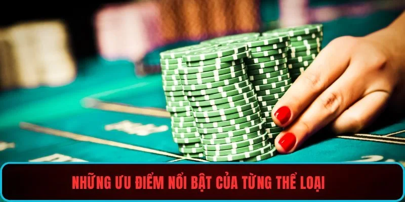 Những ưu điểm nổi bật của từng thể loại